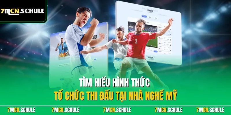 Nhà Nghề Mỹ - Giải Đấu Bóng Đá Cao Nhất Tại Quốc Gia Mỹ 7 Tìm hiểu hình thức tổ chức thi đấu tại nhà nghề Mỹ