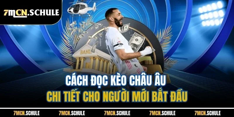 Kèo Châu Âu Là Gì - Cách Đặt Chuẩn Tại 7M Không Lo Thua 7 Cách đọc kèo châu Âu chi tiết cho người mới bắt đầu