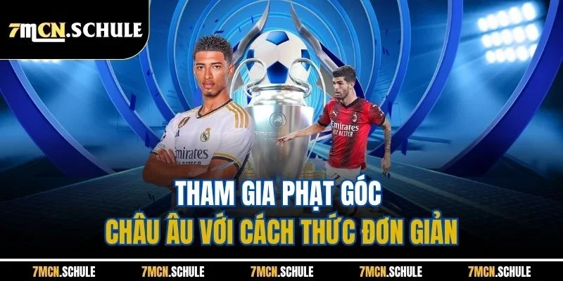 Kèo Phạt Góc | Hình Thức Giải Trí Thể Thao Đáng Chơi Nhất 7M 7 Tham gia phạt góc châu Âu với cách thức đơn giản