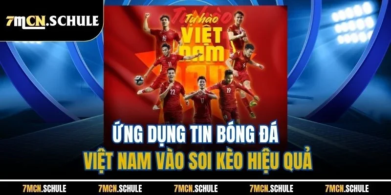 Tin Bóng Đá Việt Nam 7M - Cập Nhật Thông Tin Nóng Mỗi Ngày 8 Ứng dụng tin bóng đá Việt Nam vào soi kèo hiệu quả